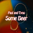 Paul and Tyno - Some Beer