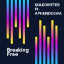 Soledrifter, Aphendulwa - Breaking Free