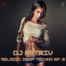 DJ Retriv - Melodic Deep Techno ep. 8