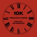 Preauxx & Awfm - 10K