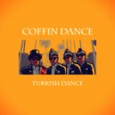 Coffin Dance - Turkish Dance