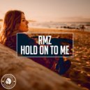 RmZ - Hold On To Me