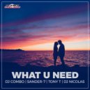 DJ Combo, Sander-7, Tony T feat. DJ Nicolas - What U Need