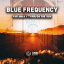 Blue Frequency - Through The Sun (Original Mix)