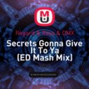 Regard & Raya & DMX - Secrets Gonna Give It To Ya (ED Mash Mix)