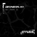 ERDINGTON JAY - But There Is