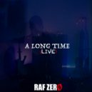 Raf Zero - A Long Time