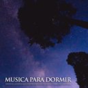 Musica relajante dormir & Musica Relajante & Sleeping Music - Sonidos de la naturaleza para dormir - Relajarse