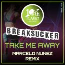 Breaksucker - Take Me Away