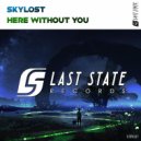 SkyLost - Here Without You (Original mix)