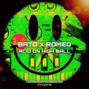 Bato x Romeo - Acid on High Ball