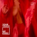 Hot Pixels - Your Touch