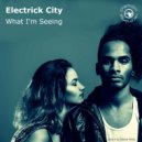 Electrick City - What I'm Seeing