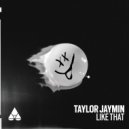 Taylor Jaymin - Like That