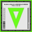 Alaia & Gallo & Michelle Weeks - Free 2 Be Me