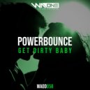 Powerbounce - Get Dirty Baby