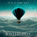 Whitesforce - It's a Fine Day