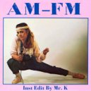 Natasha King - AM-FM (Inst. Edit By Mr. K)