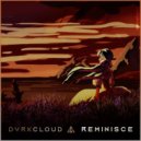 DVRKCLOUD - Reminisce