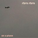 rbrn rbrn - On A Plane