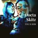 Docta Skitz - You N Him ()