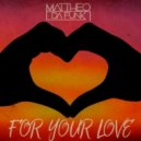 Mattheo Da Funk - For Your Love