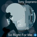 Tony Soprano - So Right For Me