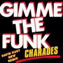 Charades - Gimme Me The Funk