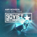 Amr Mohsen - Love Will Shine (Club Mix)