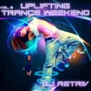 DJ Retriv - Uplifting Trance Weekend vol. 3