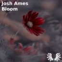 Josh Ames - Bloom