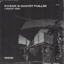 KVZAK & Garry Fullin - I Want You
