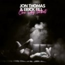 Jon Thomas & Erick Fill - One Way Ticket