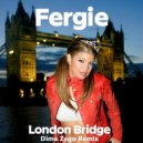 Fergie - London Bridge (Dima Zago Remix)