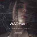 Miza (EG) - You Get Me Dying