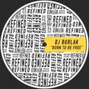DJ Burlak - Born To Be Free