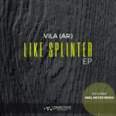 Vila (AR)  - Like Splinter