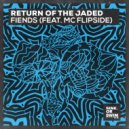 Return Of The Jaded Ft. MC Flipside - Fiends