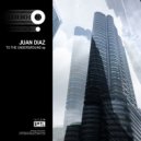 Juan Diaz - To The Underground