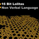 16 Bit Lolitas - Non Verbal Language (Loafer Remix)