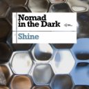 Nomad In The Dark - Shine (Original Mix)