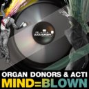 Organ Donors, Acti - Mind=Blown