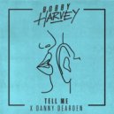 Bobby Harvey, Danny Dearden - Tell Me