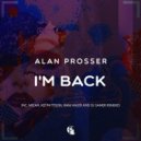 Alan Prosser - I'm Back