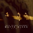 Twin Tribes feat. Matte Blvck - Shadows