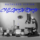Ruthless Vision - Chloroform