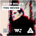 Warm Roller - You Never