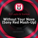 DJ Layla & Sianna - Without Your Nove (Sony Red Mash-Up)