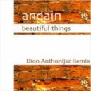 Andain - Beautiful Things (Dion Anthonijsz Remix)