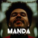 The Weeknd - Too Late (MANDA REMIX)